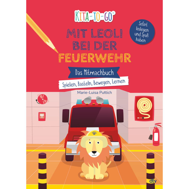 Kita-To-Go: Mit Leoli Bei Der Feuerwehr - Das Mitmachbuch - Spielen, Basteln, Bewegen, Lernen - Marie-Luisa Puttich, Taschenbuch von DTV