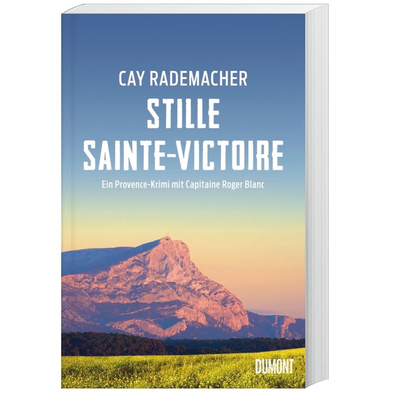 Stille Sainte-Victoire / Capitaine Roger Blanc Ermittelt Bd.10 - Cay Rademacher, Kartoniert (TB) von DuMont Buchverlag Gruppe