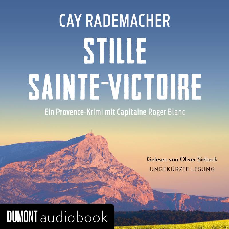 Capitaine Roger Blanc ermittelt - 10 - Stille Sainte-Victoire - Cay Rademacher (Hörbuch-Download) von DUMONT BUCHVERLAG