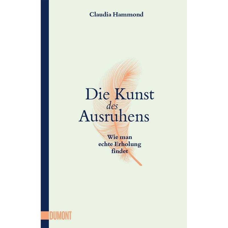 Die Kunst Des Ausruhens - Claudia Hammond, Taschenbuch von DUMONT BUCHVERLAG