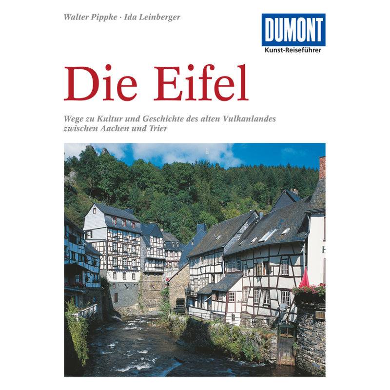 Dumont Kunst-Reiseführer Die Eifel - Walter Pippke, Ida Leinberger, Kartoniert (TB) von DUMONT REISEVERLAG