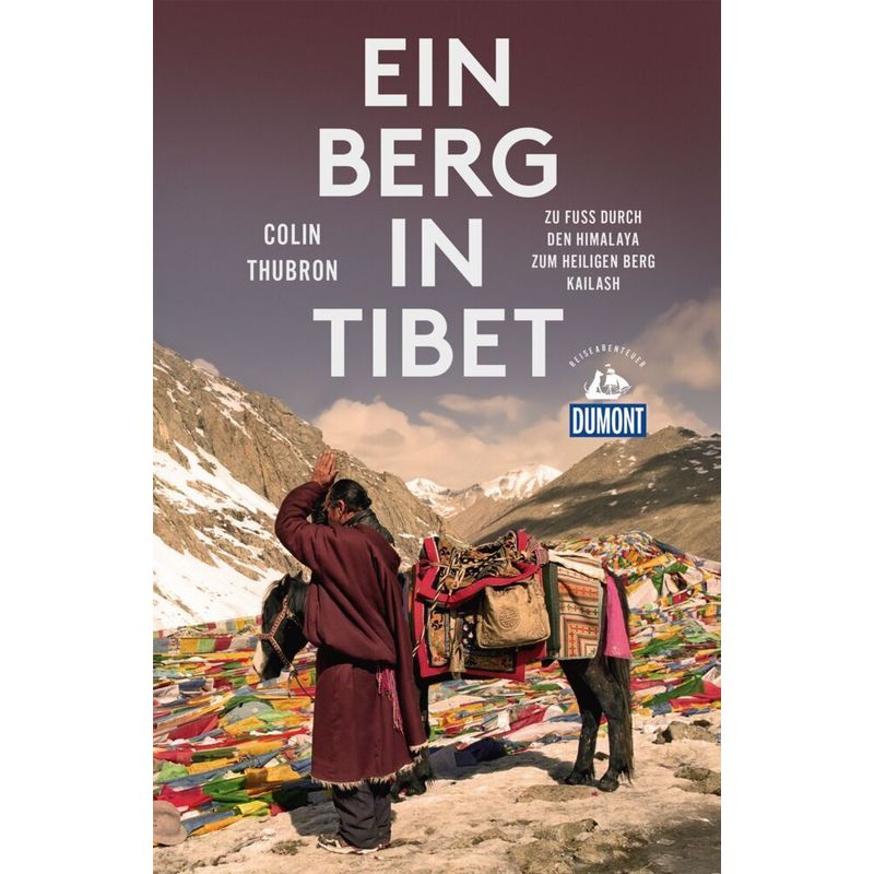 Ein Berg In Tibet - Colin Thubron, Kartoniert (TB) von DUMONT REISEVERLAG