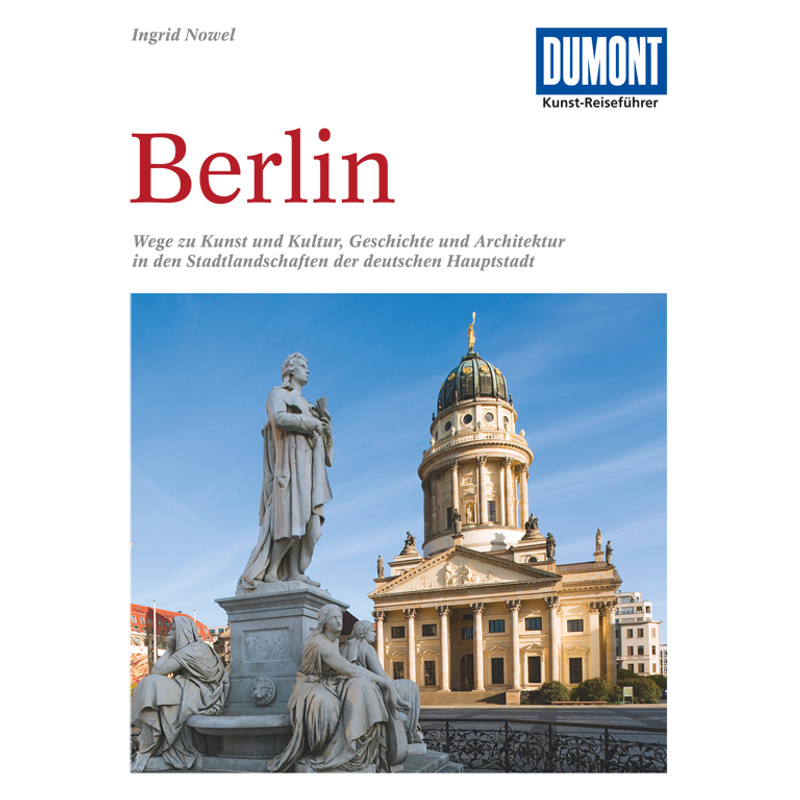 Dumont Kunst-Reiseführer Berlin - Ingrid Nowel, Kartoniert (TB) von DUMONT REISEVERLAG