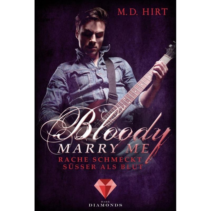 Rache Schmeckt Süßer Als Blut / Bloody Marry Me Bd.2 - M. D. Hirt, Kartoniert (TB) von Dark Diamonds