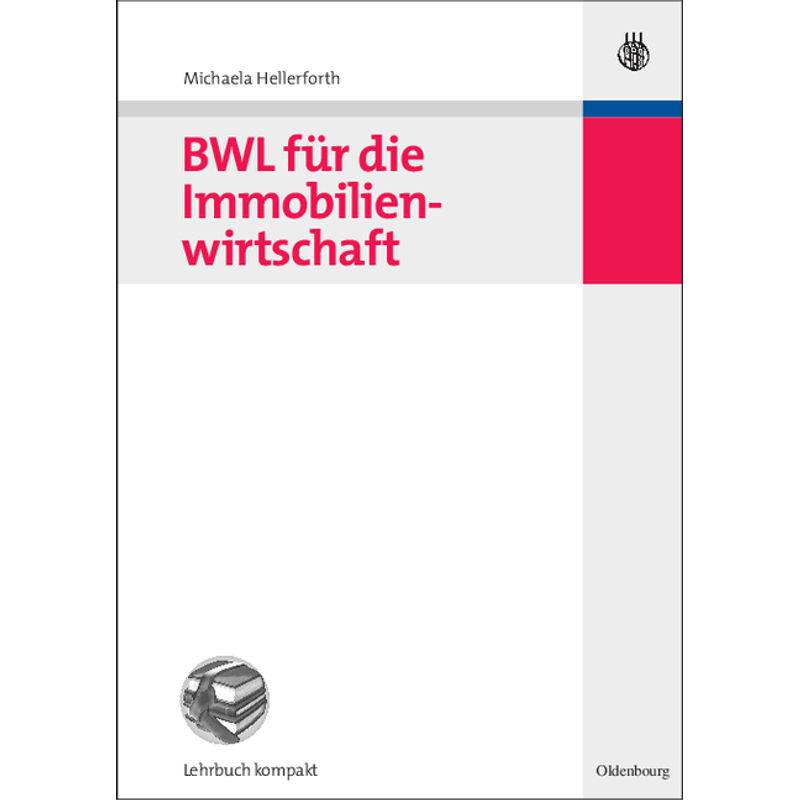 Bwl Für Die Immobilienwirtschaft - Michaela Hellerforth, Gebunden von De Gruyter Oldenbourg