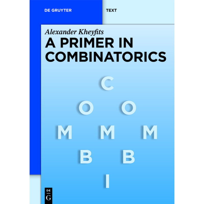 A Primer in Combinatorics - Alexander Kheyfits, Gebunden von De Gruyter