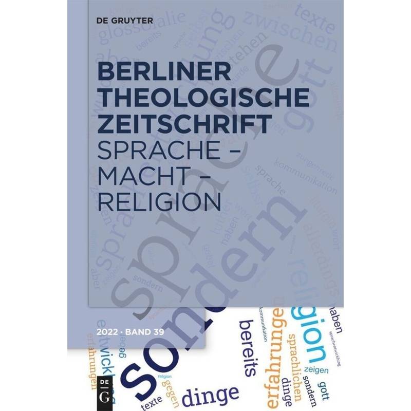 Berliner Theologische Zeitschrift / 39 (2022) / Sprache - Macht - Religion, Gebunden von De Gruyter