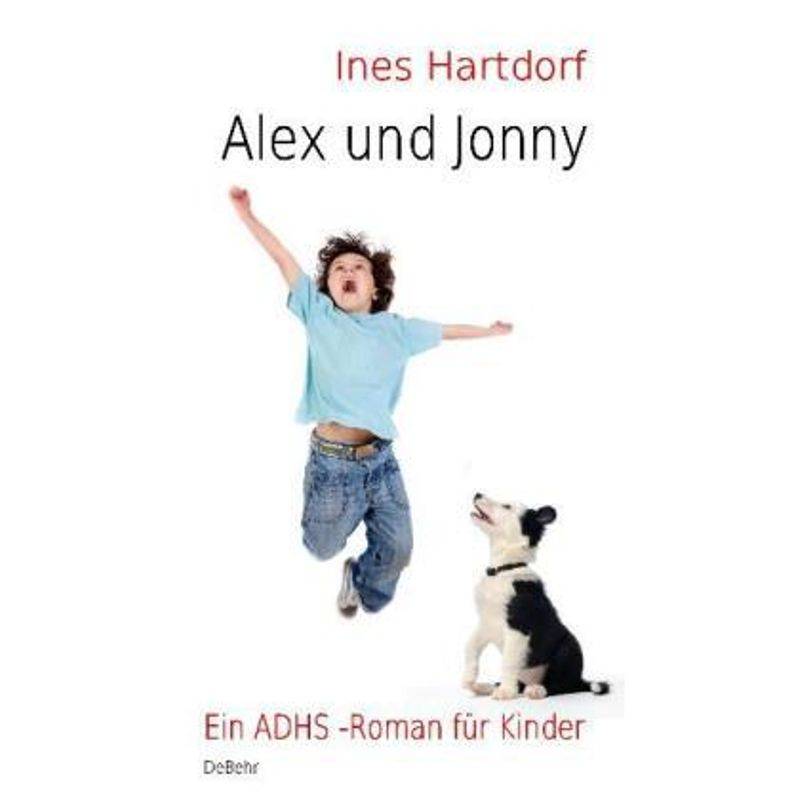 Alex Und Jonny - Ines Hartdorf, Kartoniert (TB) von DeBehr