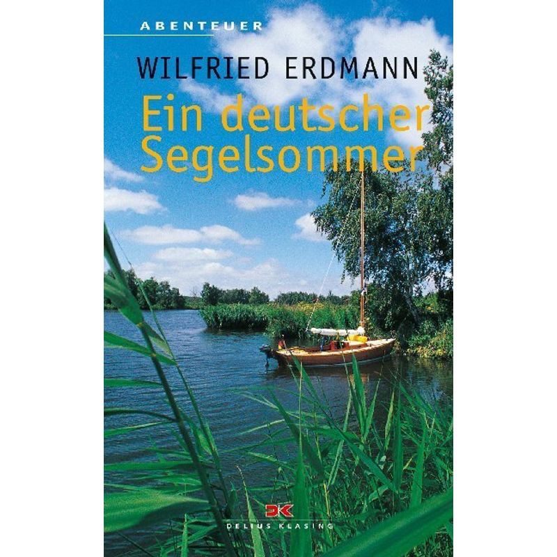 Ein Deutscher Segelsommer - Wilfried Erdmann, Kartoniert (TB) von Delius Klasing