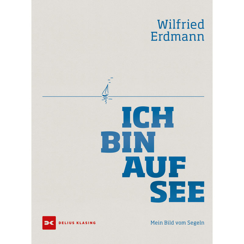 Ich Bin Auf See - Wilfried Erdmann, Gebunden von Delius Klasing