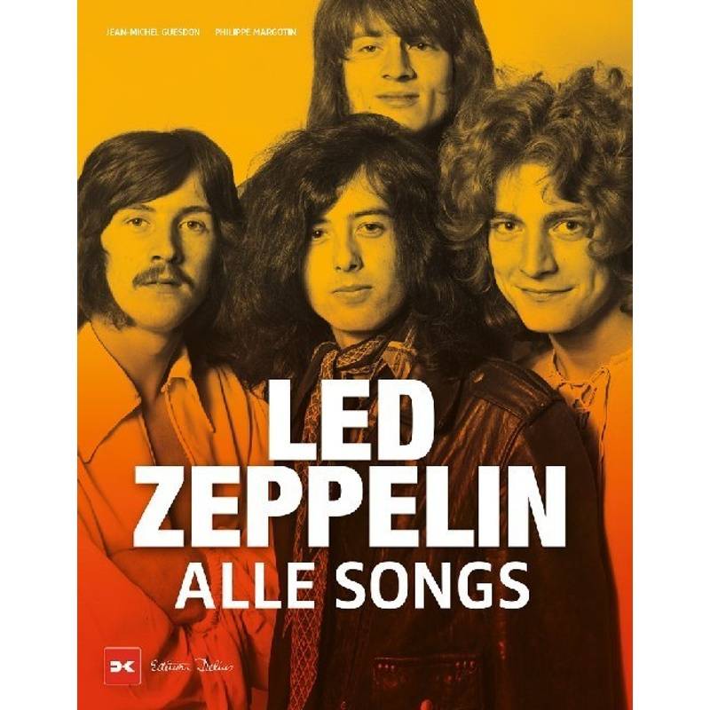 Led Zeppelin - Alle Songs - Jean-Michel Guesdon, Philippe Margotin, Gebunden von Delius Klasing