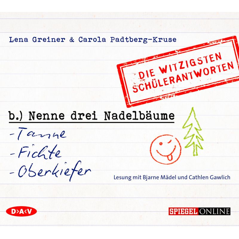 »Nenne Drei Nadelbäume: Tanne, Fichte, Oberkiefer«. Die Witzigsten Schülerantworten,1 Audio-Cd - Lena Greiner, Carola Padtberg (Hörbuch) von Der Audio Verlag, DAV