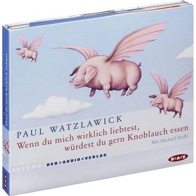 Wenn Du Mich Wirklich Liebtest, Würdest Du Gern Knoblauch Essen, 2 Cds - Paul Watzlawick (Hörbuch) von Der Audio Verlag, DAV