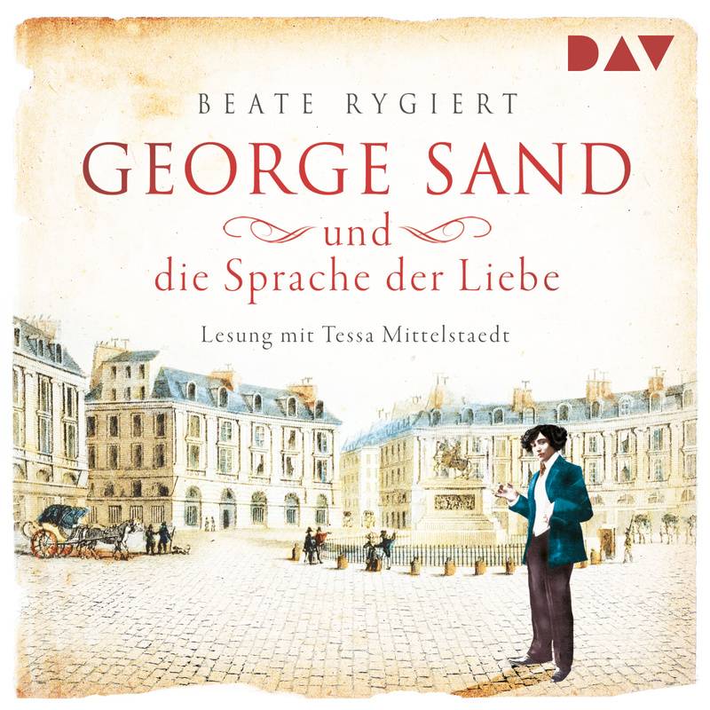 Mutige Frauen zwischen Kunst und Liebe - 12 - George Sand und die Sprache der Liebe - Beate Rygiert (Hörbuch-Download) von Der Audio Verlag