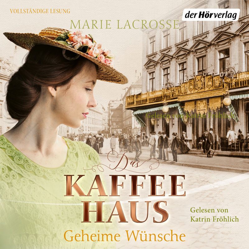 Die Kaffeehaus-Saga - 3 - Das Kaffeehaus - Geheime Wünsche - Marie Lacrosse (Hörbuch-Download) von Der HörVerlag