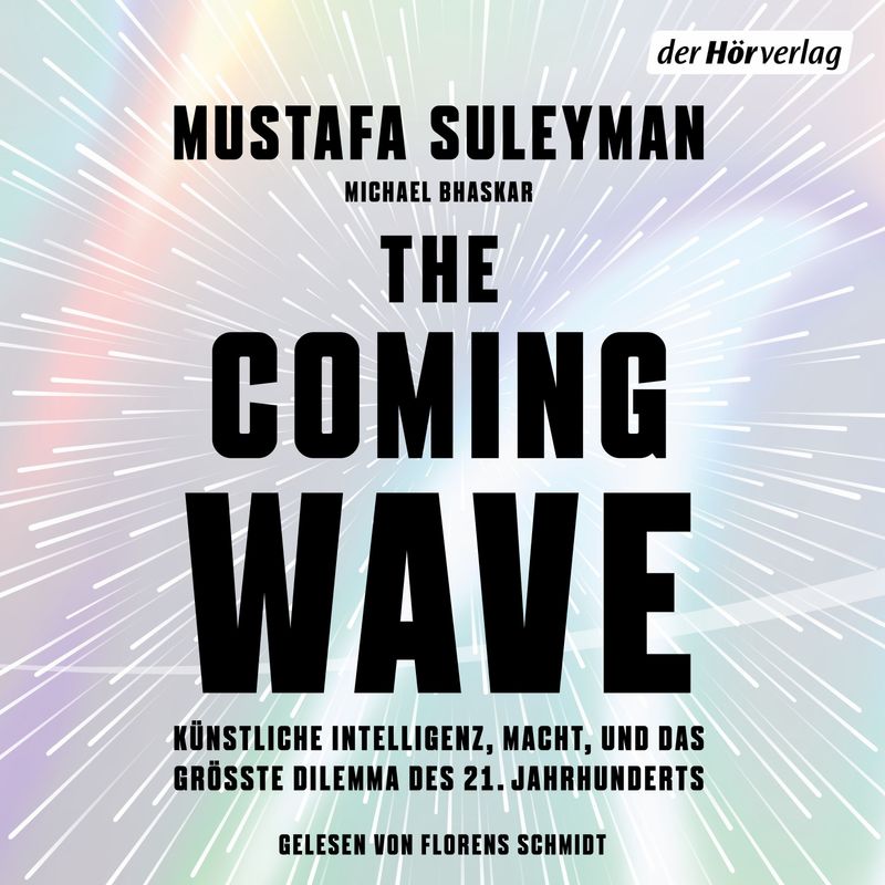 The Coming Wave - Michael Bhaskar, Mustafa Suleyman (Hörbuch-Download) von Der HörVerlag