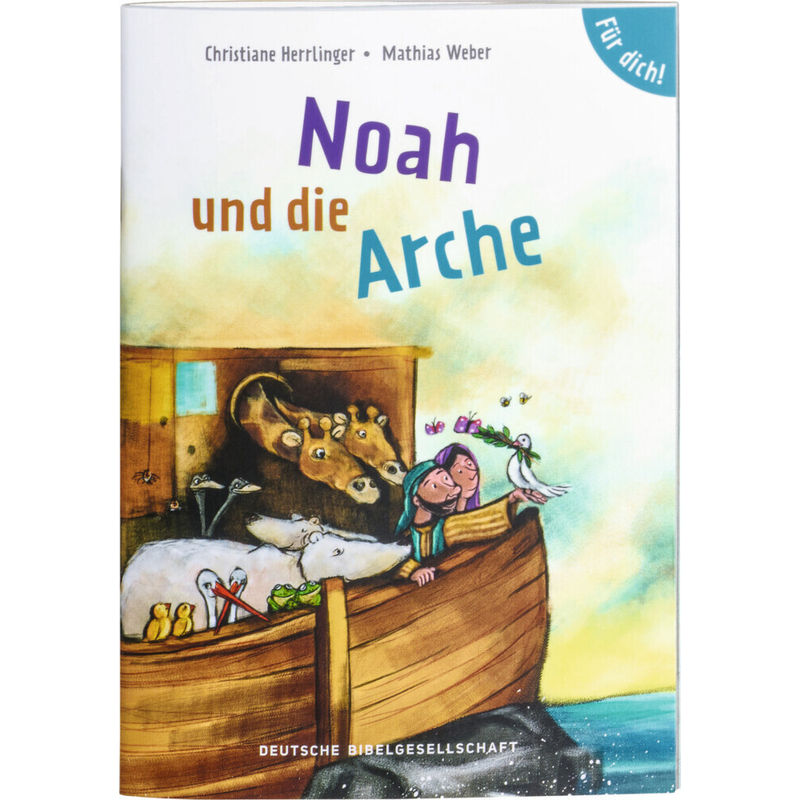 Noah Und Die Arche. Für Dich! - Christiane Herrlinger, Mathias Weber, Geheftet von Deutsche Bibelgesellschaft
