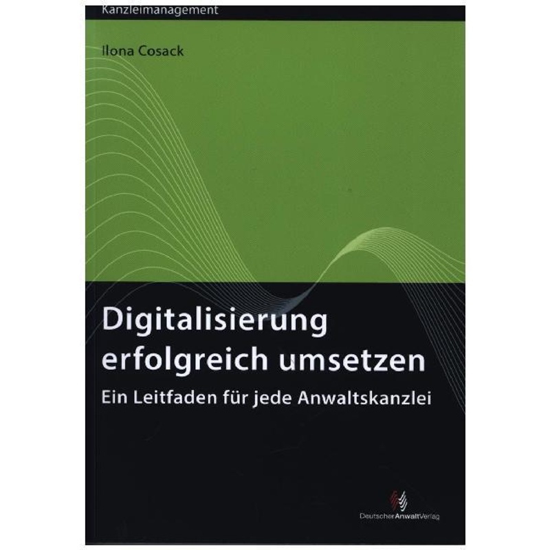 Digitalisierung Erfolgreich Umsetzen - Ilona Cosack, Kartoniert (TB) von Deutscher Anwaltverlag