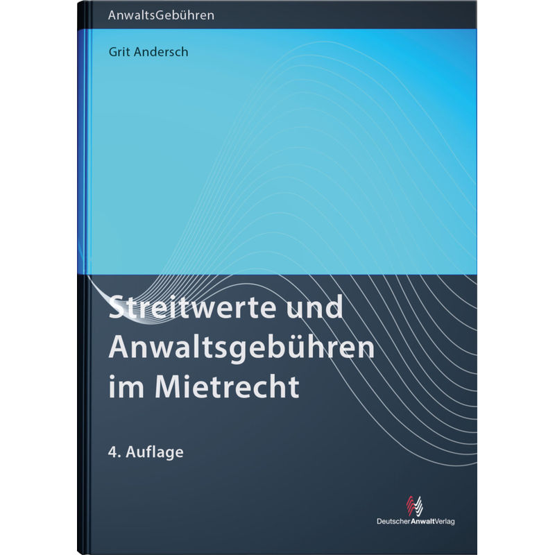Streitwerte Und Anwaltsgebühren Im Mietrecht - Grit Andersch, Kartoniert (TB) von Deutscher Anwaltverlag