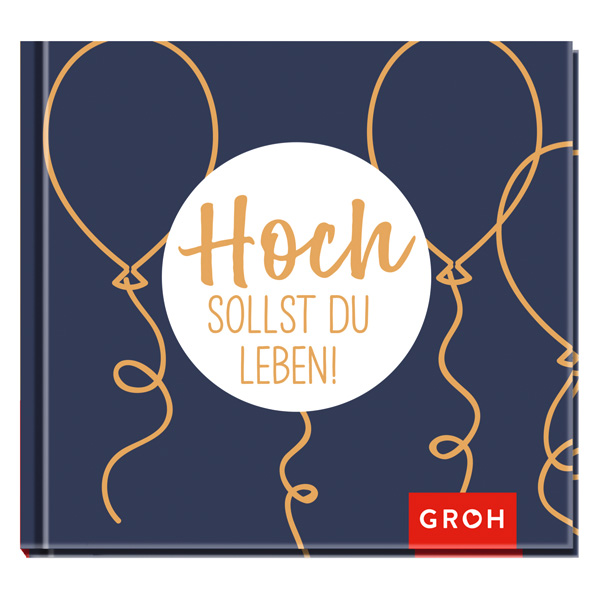 Hoch sollst du leben! Hoch sollst du leben! von Die Geschenkverlage