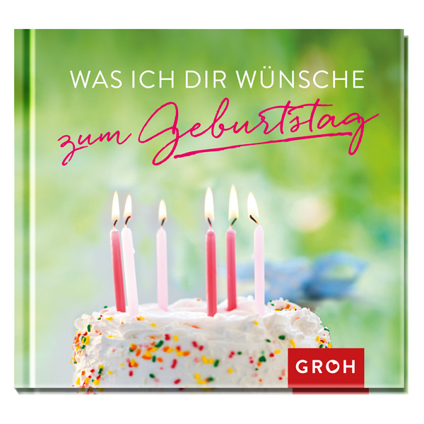 Was ich dir wünsche zum Geburtstag Was ich dir wünsche zum Geburtstag von Die Geschenkverlage