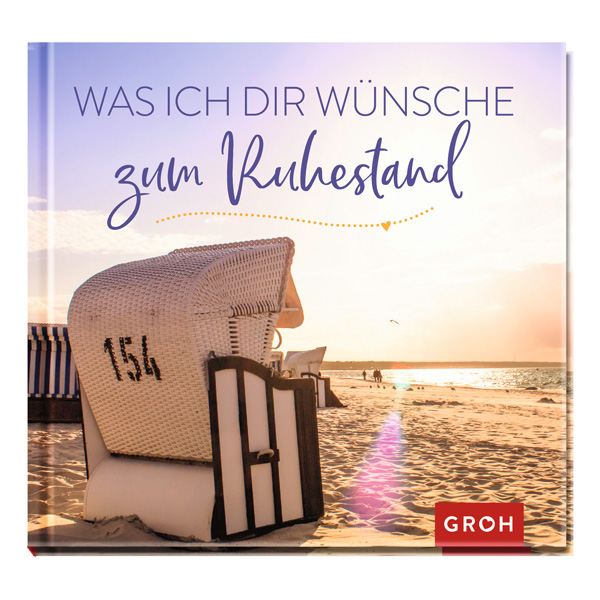 Was ich dir wünsche zum Ruhestand Was ich dir wünsche zum Ruhestand von Die Geschenkverlage