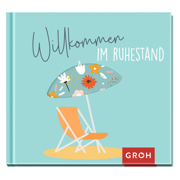 Willkommen im Ruhestand Willkommen im Ruhestand von Die Geschenkverlage