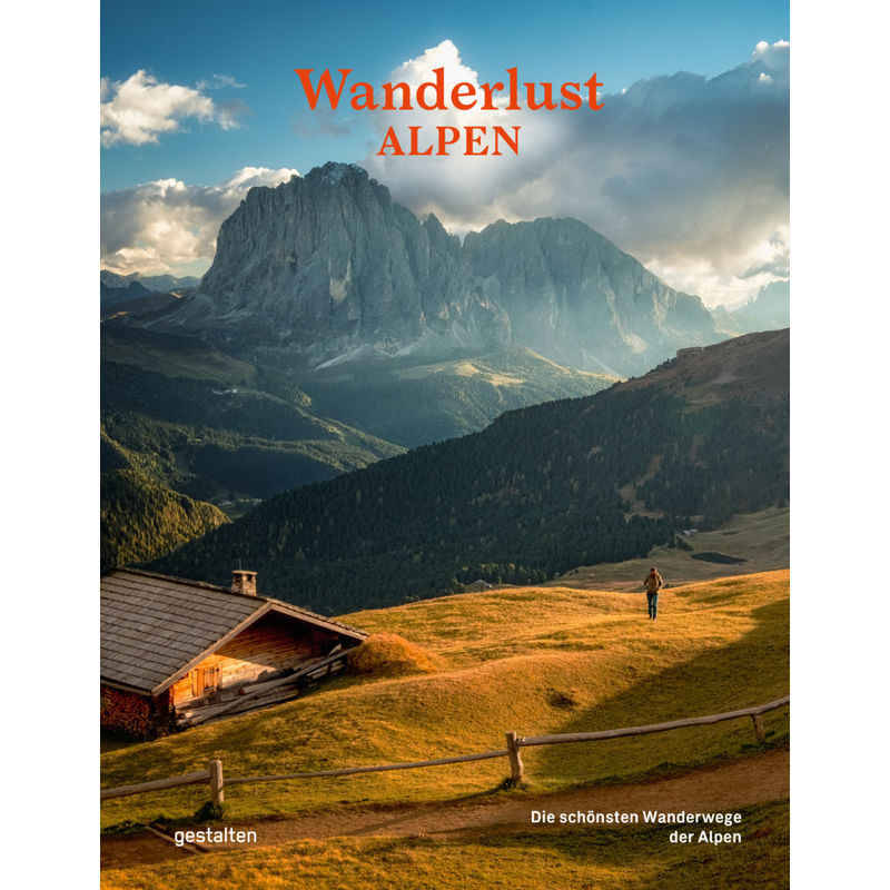 Wanderlust Alpen, Gebunden von Die Gestalten Verlag