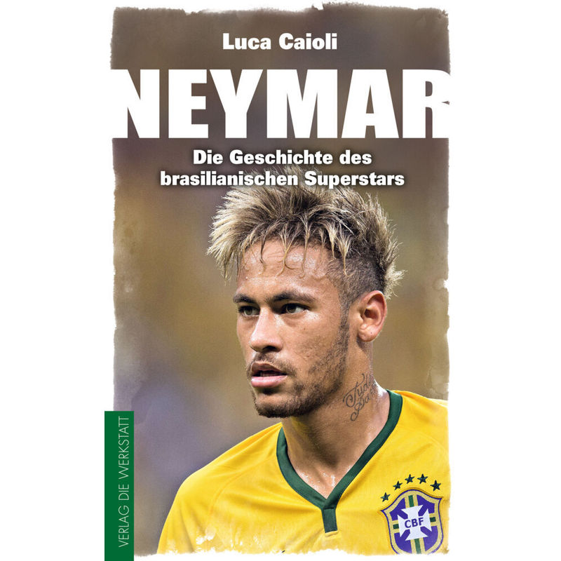 Neymar - Luca Caioli, Kartoniert (TB) von Die Werkstatt