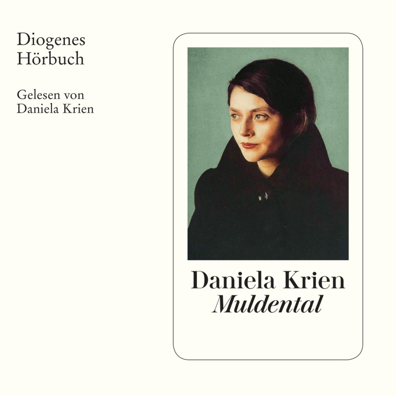 Muldental - Daniela Krien (Hörbuch-Download) von Diogenes Verlag