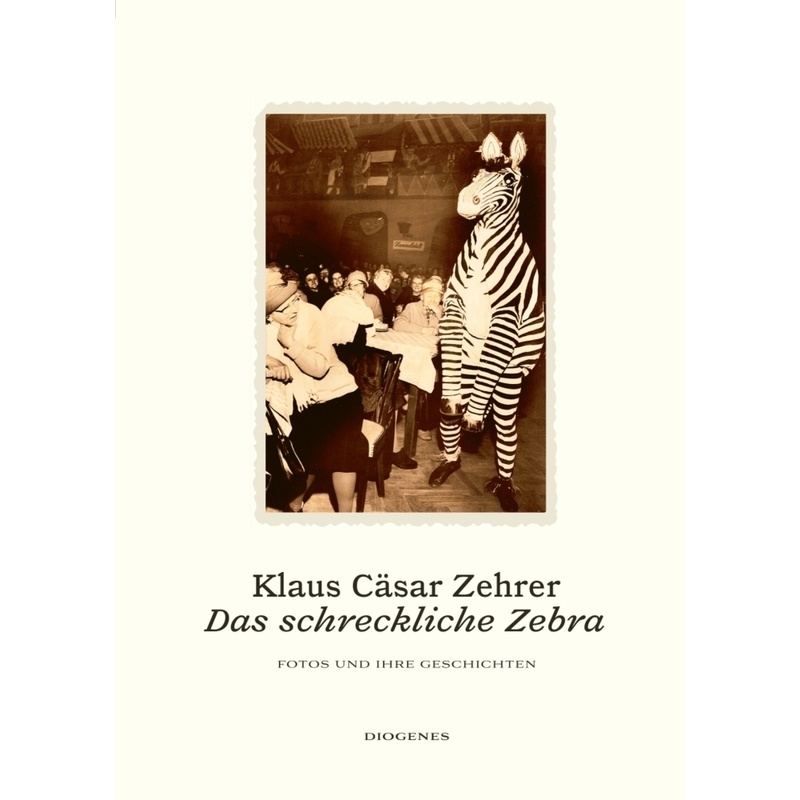 Das Schreckliche Zebra - Klaus Cäsar Zehrer, Gebunden von Diogenes