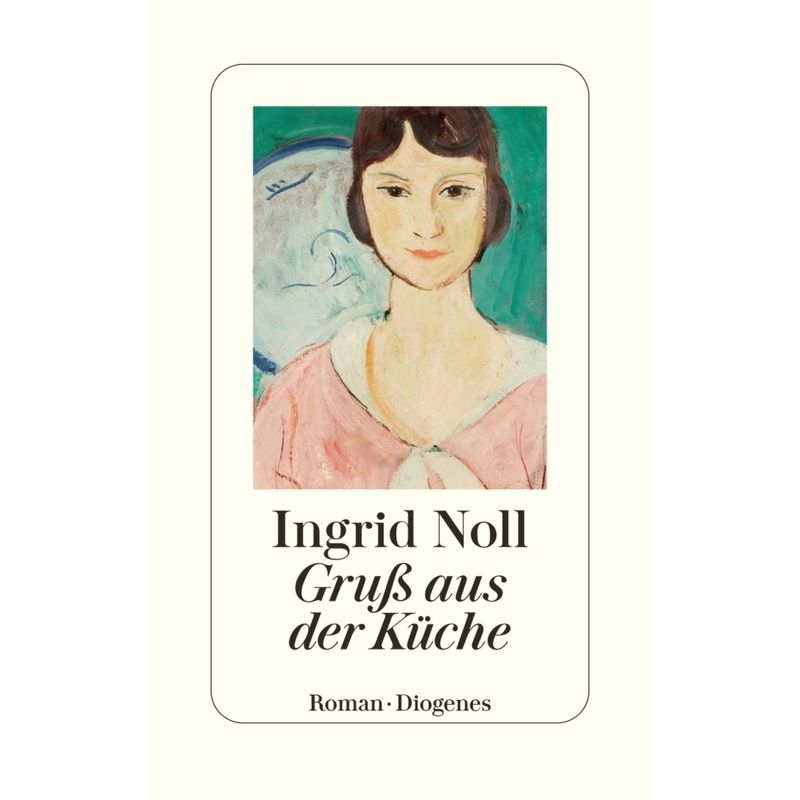 Gruß Aus Der Küche - Ingrid Noll, Gebunden von Diogenes