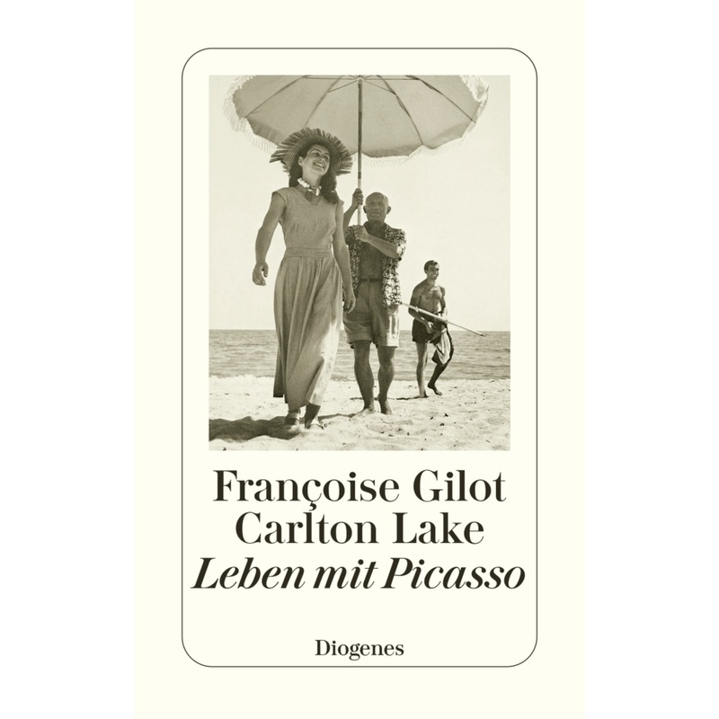 Leben Mit Picasso - Françoise Gilot, Carlton Lake, Taschenbuch von Diogenes