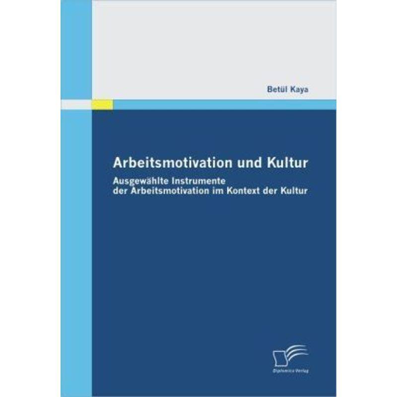 Arbeitsmotivation Und Kultur - Betül Kaya, Kartoniert (TB) von Diplomica
