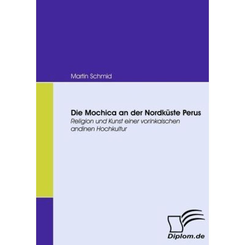 Die Mochica An Der Nordküste Perus - Martin Schmid, Kartoniert (TB) von Diplomica