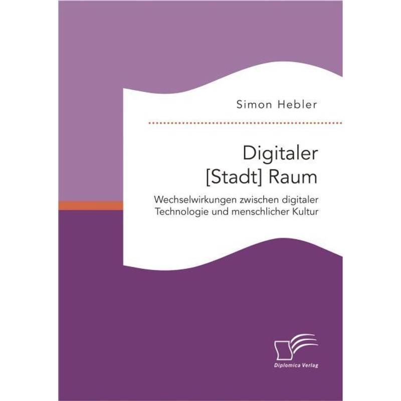 Digitaler [Stadt] Raum - Simon Hebler, Kartoniert (TB) von Diplomica