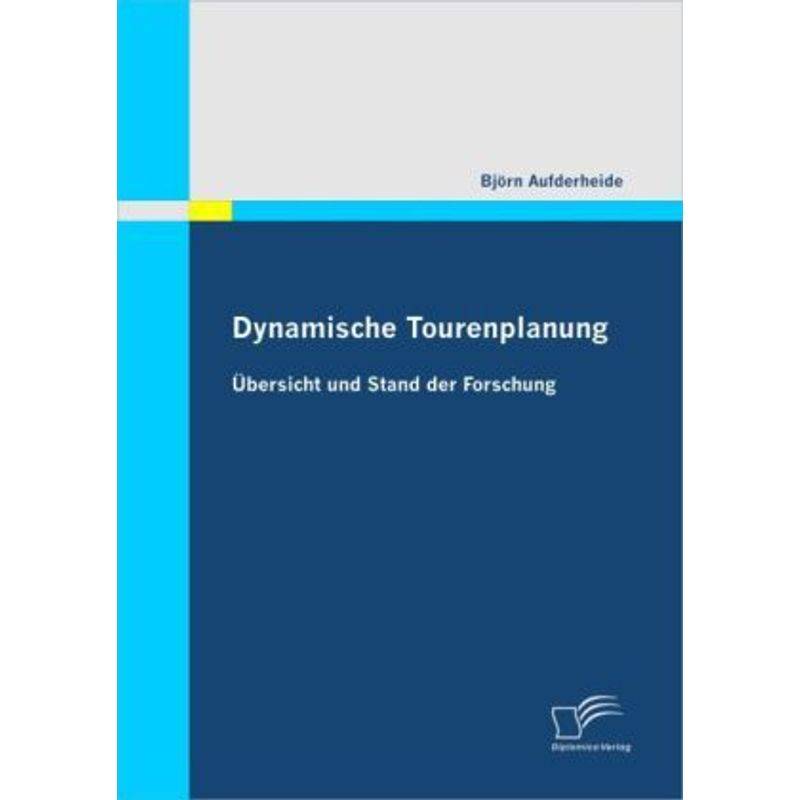 Dynamische Tourenplanung - Björn Aufderheide, Kartoniert (TB) von Diplomica