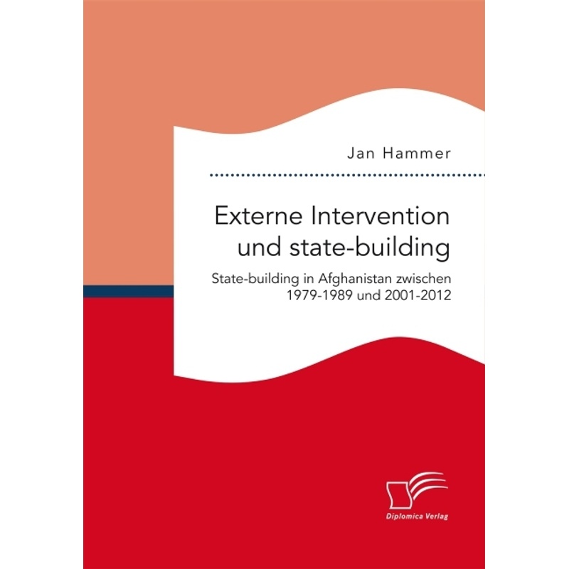 Externe Intervention Und State-Building - Jan Hammer, Kartoniert (TB) von Diplomica