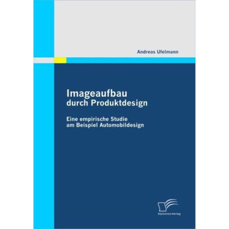Imageaufbau Durch Produktdesign: Eine Empirische Studie Am Beispiel Automobildesign - Andreas Ufelmann, Kartoniert (TB) von Diplomica