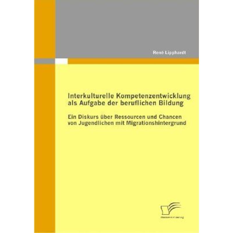Interkulturelle Kompetenzentwicklung Als Aufgabe Der Beruflichen Bildung - René Lipphardt, Kartoniert (TB) von Diplomica