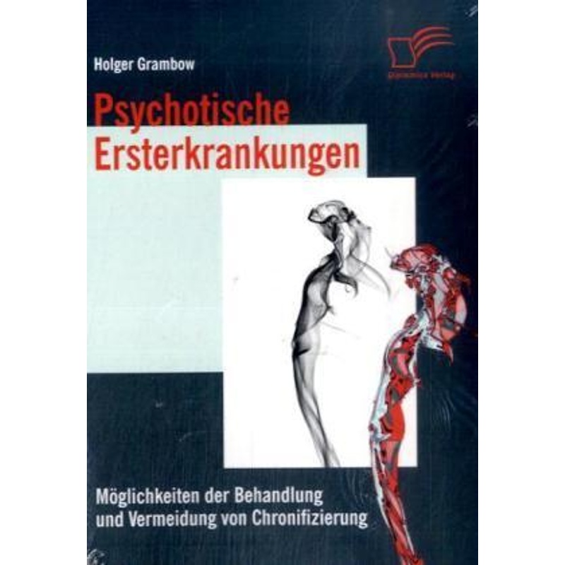 Psychotische Ersterkrankungen. Holger Grambow - Buch von Diplomica