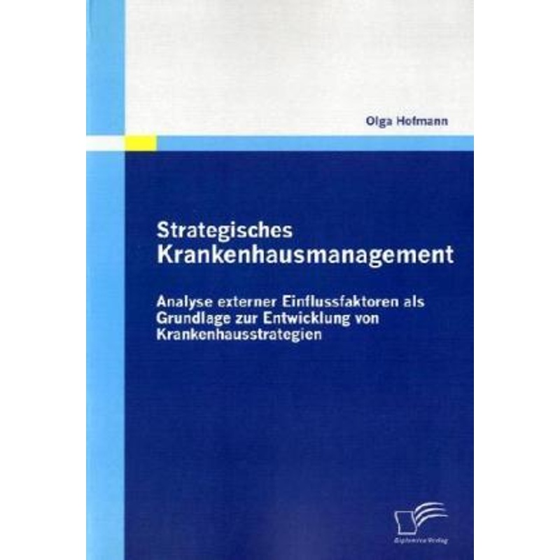 Strategisches Krankenhausmanagement - Olga Hofmann, Kartoniert (TB) von Diplomica