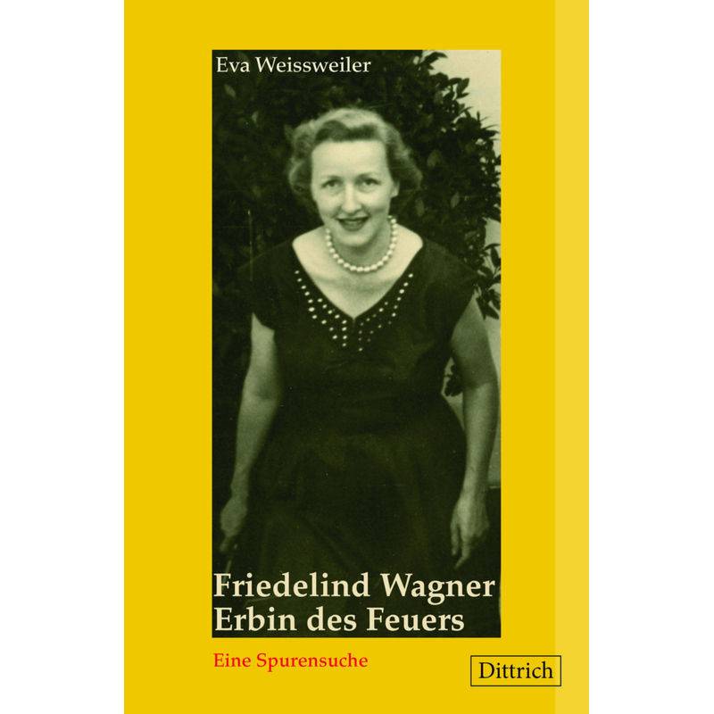 Friedelind Wagner. Erbin Des Feuers. - Eva Weissweiler, Kartoniert (TB) von Dittrich, Berlin