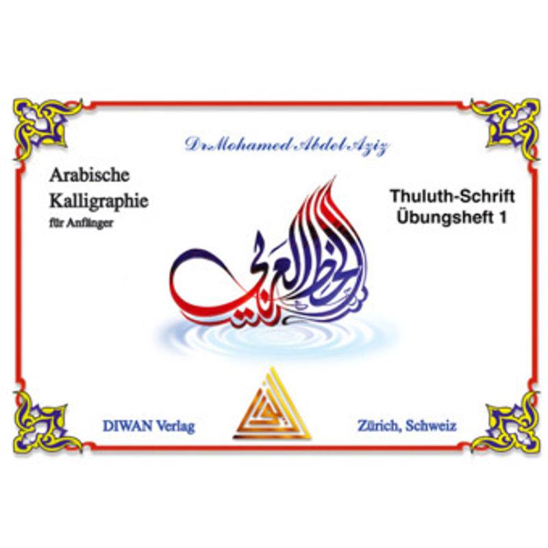 Arabische Kalligraphie Für Anfänger, Thuluth-Schrift, Übungsheft 1.Übungsheft.1 - Mohamed Abdel Aziz, Geheftet von Diwan