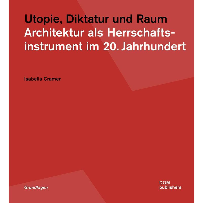 Utopie, Diktatur Und Raum - Isabella Cramer, Taschenbuch von Dom Publishers