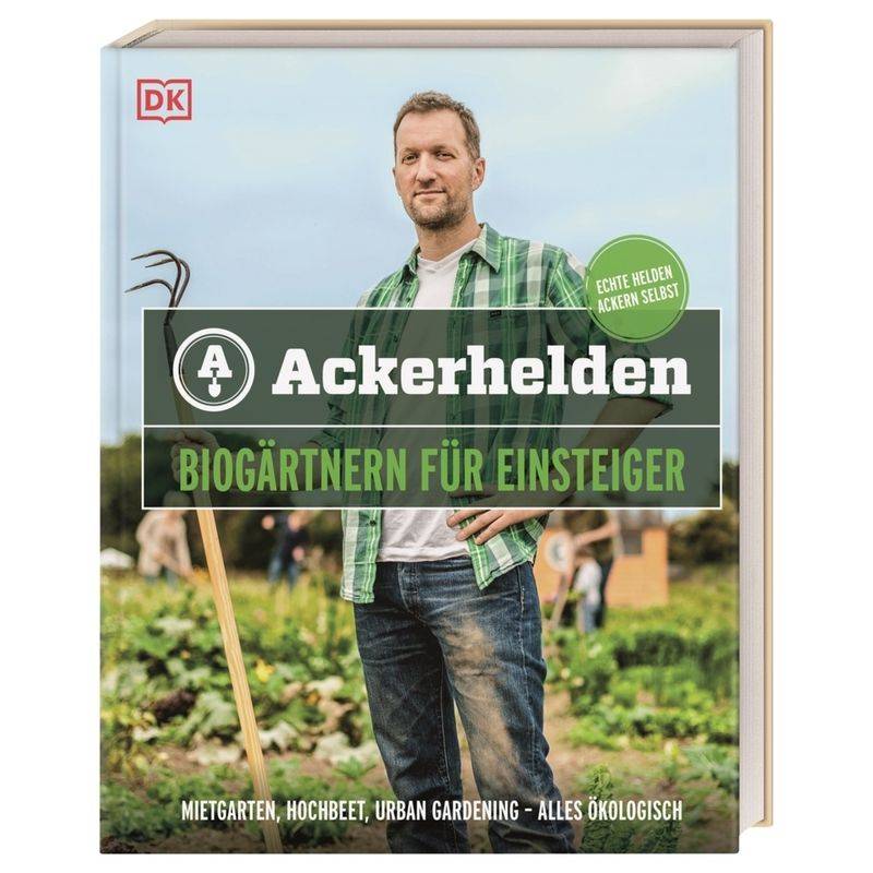 Ackerhelden - Biogärtnern Für Einsteiger - Ackerhelden GmbH, Gebunden von Dorling Kindersley