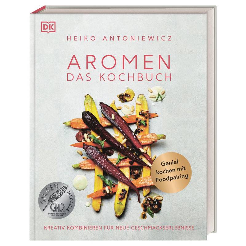Aromen - Das Kochbuch - Heiko Antoniewicz, Gebunden von Dorling Kindersley