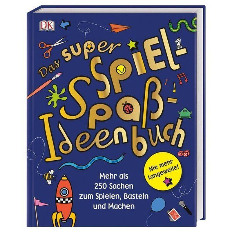 Das Super Spiel-Spaß-Ideenbuch, Gebunden von Dorling Kindersley