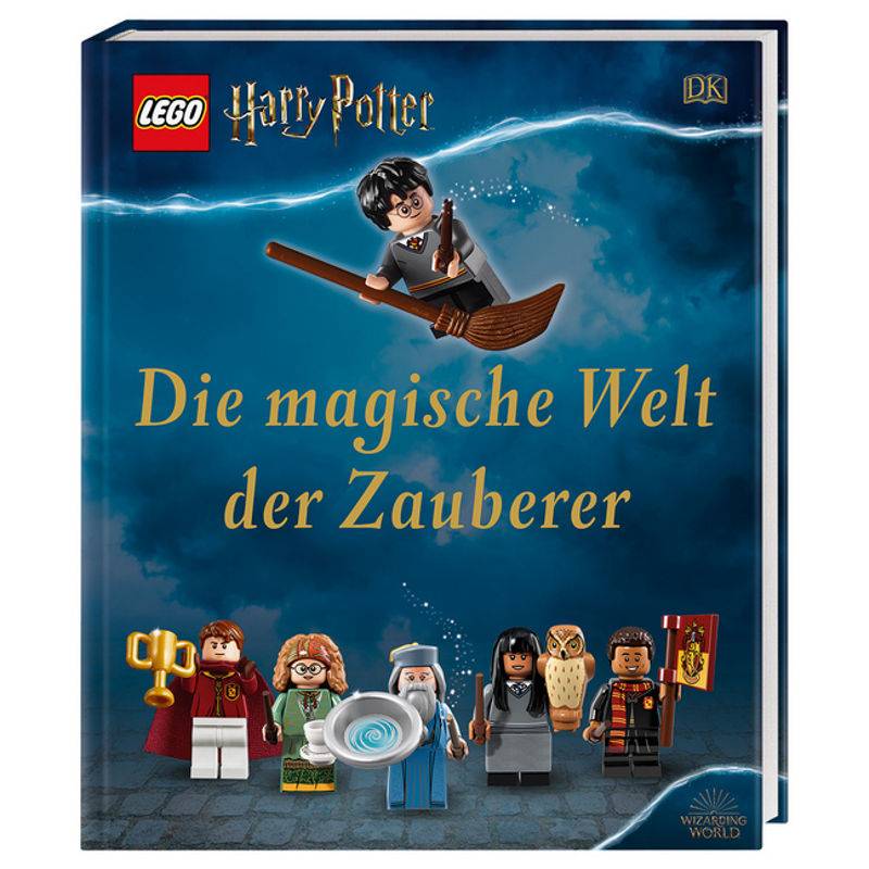 Lego® Harry Potter(Tm) Die Magische Welt Der Zauberer - Elizabeth Dowsett, Julia March, Rosie Peet, Gebunden von Dorling Kindersley