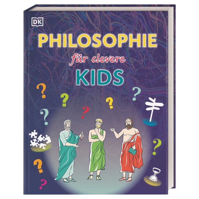 Philosophie Für Clevere Kids / Wissen Für Clevere Kids Bd.12, Gebunden von Dorling Kindersley